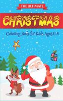 Ultimate Christmas Coloring Book for Kids Ages 6-8: Best magic Santa Christmas coloring books for kids 6-8, Fun Children's Christmas Gift or Present for Toddlers & Kids- 50 Beautiful Pages to Color wi