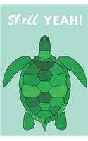 Shell Yeah! - Notebook: Turtle gifts for men and women - Lined notebook/journal/logbook