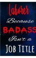 Laborer Because Badass Isn't a Job Title