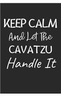Keep Calm And Let The CavaTzu Handle It: Lined Journal, 120 Pages, 6 x 9, CavaTzu Dog Owner Gift Idea, Black Matte Finish (Keep Calm And Let The CavaTzu Handle It Journal)