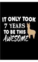 It Only Took 7 Years To Be This Awesome: Funny 7th Birthday Llama Gift Notebook