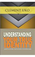 Understanding Your True Identity