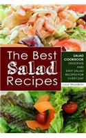 The Best Salad Recipes: Salad Cookbook - Delicious and Easy Salad Recipes for Every Day