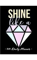 2019 Daily Planner - Shine Like a: 8.5 X 11, 12 Month Success Planner, 2019 Calendar, Daily, Weekly and Monthly Personal Planner, Goal Setting Journal, Increase Productivity, 150 Page