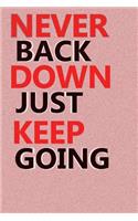 Never Back Down Just Keep Going
