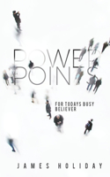 Power Points For Today's Busy Believer: A 30 Day Devotional That Meets You At Your Schedule