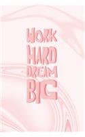 Work Hard Dream Big