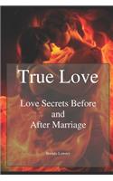 True Love: Love Secrets Before and After Marriage