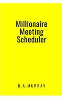 Millionaire Meeting Scheduler: A Productivity Planner for Highly Meetings Used by Millionaires (Yellow)