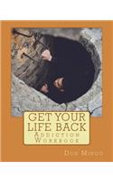 Get Your Life Back Addiction Workbook