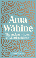 Atua Wahine: The ancient wisdom of Maori goddesses