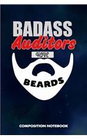 Badass Auditors Have Beards: Composition Notebook, Funny Sarcastic Birthday Journal for Bad Ass Bearded Men, Auditing Lovers to Write on