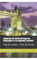 Exploring the World Through the Experience of an Unknown Traveller: City of London - First in Series
