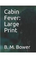 Cabin Fever: Large Print