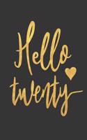 Hello Twenty: Blank Lined Notebook to Write in for Notes, to Do Lists, Notepad, Journal, Funny Birthday Gifts, 20th Birthday, 20 Years Old