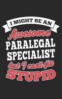 I Might Be an Awesome Paralegal Specialist But I Can't Fix Stupid