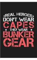 Real Heroes Don't Wear Capes They Wear Bunker Gear: 6x9 College Ruled Lined Journal for Volunteer Firemen Fire Chief Gift Firefighter Appreciation Father's Day