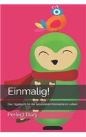 Einmalig! Das Tagebuch Für Die Besonderen Momente Im Leben
