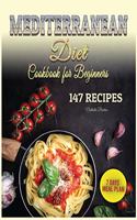 Mediterranean Diet Cookbook for Beginners: 147 Easy and Special Recipes to Improve your Health and Appearance. Plus 7 Days Meal Plan for Woman and Man to Lose Weight Fast Without Stress.