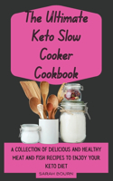 The Ultimate Keto Slow Cooker Cookbook