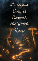 Luminous Smears Beneath the Witch Hemp
