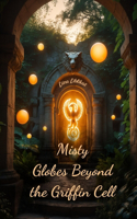 Misty Globes Beyond the Griffin Cell