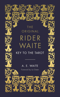 The Key To The Tarot: The Official Companion to the World Famous Original Rider Waite Tarot Deck