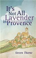 It's Not All Lavender in Provence