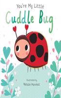You're My Little Cuddle Bug: (You're My Little)