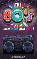 80s - When Music Went Pop!