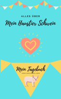 Alles Uber Mein Haustier Schwein: Mein Tagebuch Unser Gemeinsames Leben