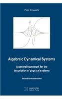 Algebraic Dynamical Systems: A general framework for the description of physical systems