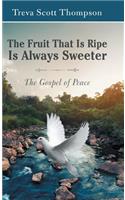 Fruit That Is Ripe Is Always Sweeter