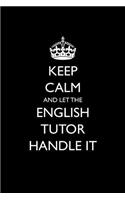 Keep Calm and Let the English Tutor Handle It: Blank Lined Journal