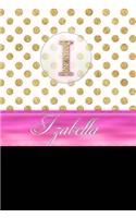 Izabella: Personalized Lined Journal Diary Notebook 150 Pages, 6 X 9 (15.24 X 22.86 CM), Durable Soft Cover