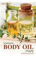 Homemade Body Oil Recipes: Fantastic Body Oil Recipes