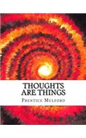 Thoughts are Things