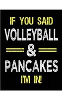 If You Said Volleyball & Pancakes I'm in