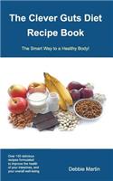 Clever Guts Diet Recipe Book