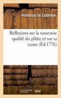 Réflexions Sur La Mauvaise Qualité Du Plâtre Et Sur Sa Cause: Et Moyens Pour Parvenir À Une Meilleure Fabrication