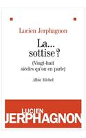 La ... Sottise ?: (vingt-Huit Siï¿½cles Qu'on En Parle)