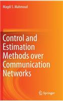 Control and Estimation Methods Over Communication Networks