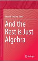 And the Rest is Just Algebra