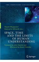 Space, Time and the Limits of Human Understanding