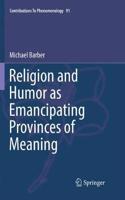 Religion and Humor as Emancipating Provinces of Meaning