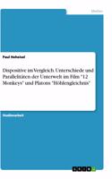 Dispositive im Vergleich. Unterschiede und Parallelitäten der Unterwelt im Film "12 Monkeys" und Platons "Höhlengleichnis"