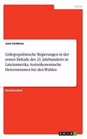 Linkspopulistische Regierungen in der ersten Dekade des 21. Jahrhunderts in Lateinamerika. Sozioökonomische Determinanten bei den Wahlen