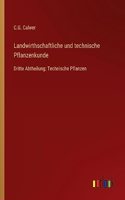 Landwirthschaftliche und technische Pflanzenkunde