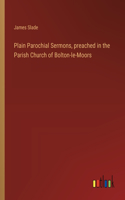 Plain Parochial Sermons, preached in the Parish Church of Bolton-le-Moors