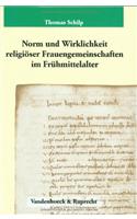 Norm Und Wirklichkeit Religioser Frauengemeinschaften Im Fruhmittelalter: Die Institutio Sanctimonialium Aquisgranensis Des Jahres 816 Und Die Problematik Der Verfassung Von Frauenkommunitaten(137 Beitrage Zur Altertumskunde)